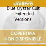 Blue Oyster Cult - Extended Versions cd