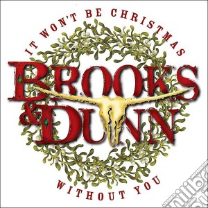 Brooks & Dunn - It Won't Be Christmas Without cd musicale di Brooks & Dunn