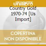 Country Gold 1970-74 [Us Import] cd musicale di Terminal Video
