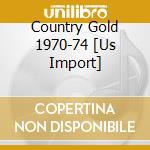 Country Gold 1970-74 [Us Import] cd