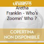 Aretha Franklin - Who's Zoomin' Who ? cd musicale di Aretha Franklin
