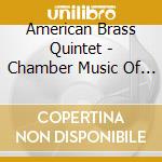 American Brass Quintet - Chamber Music Of Eric Ewazen cd musicale di American Brass Quintet