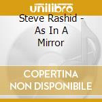 Steve Rashid - As In A Mirror cd