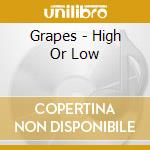 Grapes - High Or Low cd