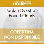Jordan Dykstra - Found Clouds cd