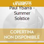 Paul Ybarra - Summer Solstice cd