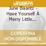 June Bisantz - Have Yourself A Merry Little Christmas cd