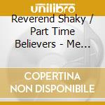 Reverend Shaky / Part Time Believers - Me & My Damaged Friends cd