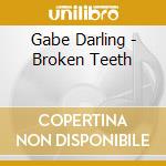 Gabe Darling - Broken Teeth cd