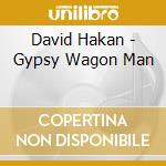David Hakan - Gypsy Wagon Man cd