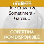 Joe Craven & Sometimers - Garcia Songbook cd musicale di Joe Craven & Sometimers