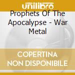 Prophets Of The Apocalypse - War Metal cd