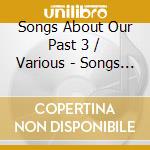 Songs About Our Past 3 / Various - Songs About Our Past 3 / Various cd