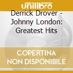 Derrick Drover - Johnny London: Greatest Hits cd