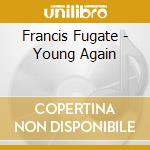 Francis Fugate - Young Again cd