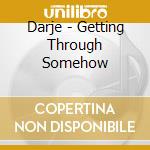 Darje - Getting Through Somehow cd
