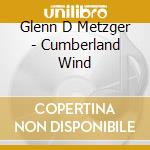 Glenn D Metzger - Cumberland Wind cd