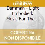 Dammah - Light Embodied: Music For The Soul cd