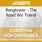 Bangtower - The Road We Travel cd