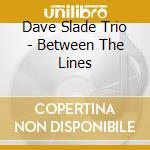 Dave Slade Trio - Between The Lines cd
