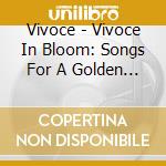 Vivoce - Vivoce In Bloom: Songs For A Golden Summer cd