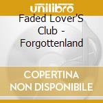 Faded Lover'S Club - Forgottenland cd