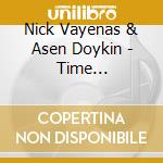 Nick Vayenas & Asen Doykin - Time Remembered cd musicale di Nick Vayenas & Asen Doykin