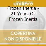 Frozen Inertia - 21 Years Of Frozen Inertia cd