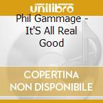 Phil Gammage - It'S All Real Good cd