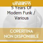 5 Years Of Modern Funk / Various cd musicale