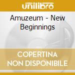 Amuzeum - New Beginnings cd