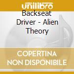 Backseat Driver - Alien Theory cd
