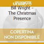 Bill Wright - The Christmas Presence cd