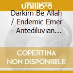 Darkim Be Allah / Endemic Emer - Antediluvian King cd