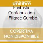 Fantastic Confabulation - Filigree Gumbo cd