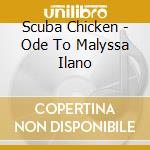 Scuba Chicken - Ode To Malyssa Ilano cd