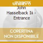 John Hasselback Iii - Entrance cd