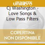 Cj Washington - Love Songs & Low Pass Filters cd
