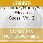 Tucker/Thomas/Moore/Sanders - Educated Guess, Vol. 2 cd