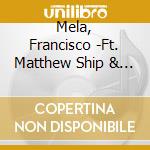Mela, Francisco -Ft. Matthew Ship & William Parker- - Motions, Vol. 1 cd