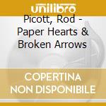 Picott, Rod - Paper Hearts & Broken Arrows cd