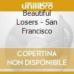 Beautiful Losers - San Francisco cd