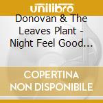 Donovan & The Leaves Plant - Night Feel Good Ep cd