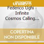Federico Ughi - Infinite Cosmos Calling You You You, Vol. 1 cd