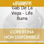Gab De La Vega - Life Burns cd