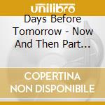 Days Before Tomorrow - Now And Then Part Ii - Stories And Dreams cd