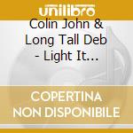 Colin John & Long Tall Deb - Light It Up cd
