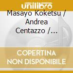 Masayo Koketsu / Andrea Centazzo / Kiyoto Fujiwara - Mystic River Of The Universe cd