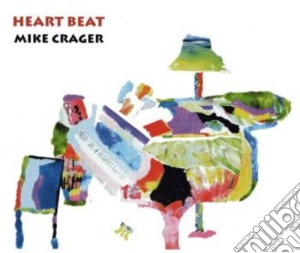 Mike Crager - Heart Beat cd musicale di Mike Crager