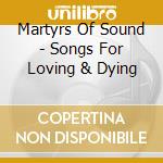 Martyrs Of Sound - Songs For Loving & Dying cd